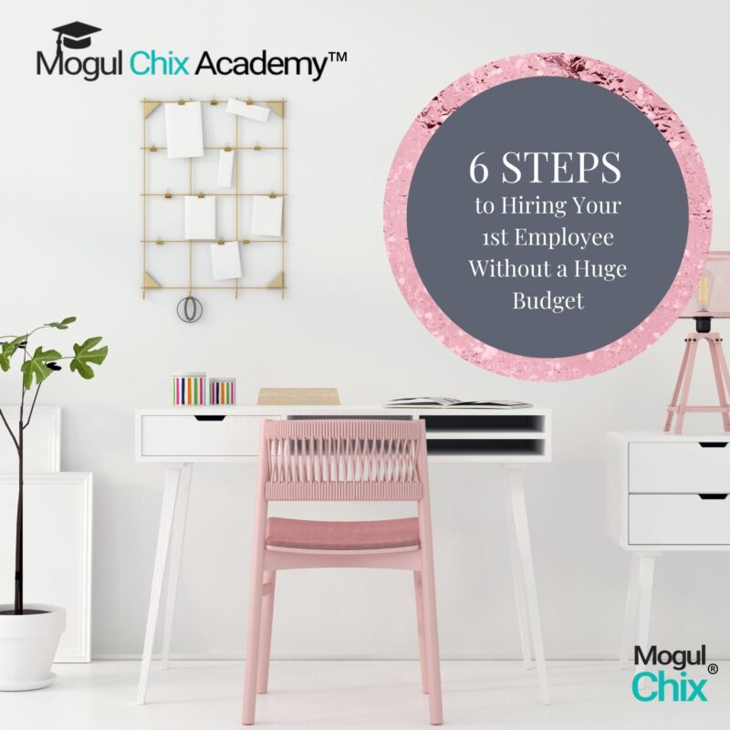 6 Steps to Hiring Your First Employee | Mogul Chix®