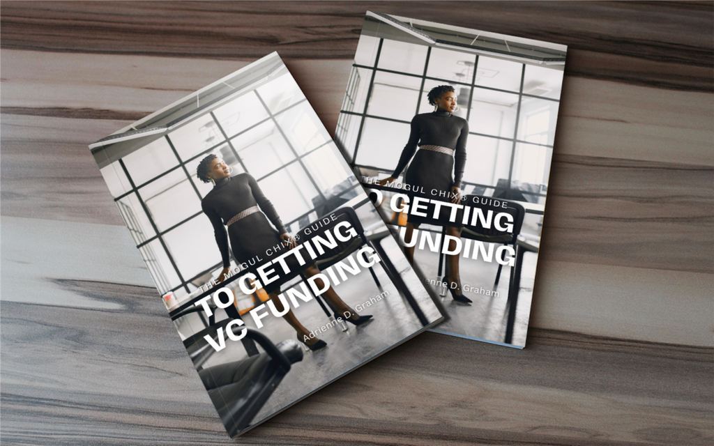The Mogul Chix Guide to Getting VC Funding